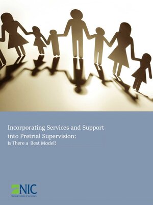 cover image of Incorporating Services and Support into Pretrial Supervision: Is There a Best Model?